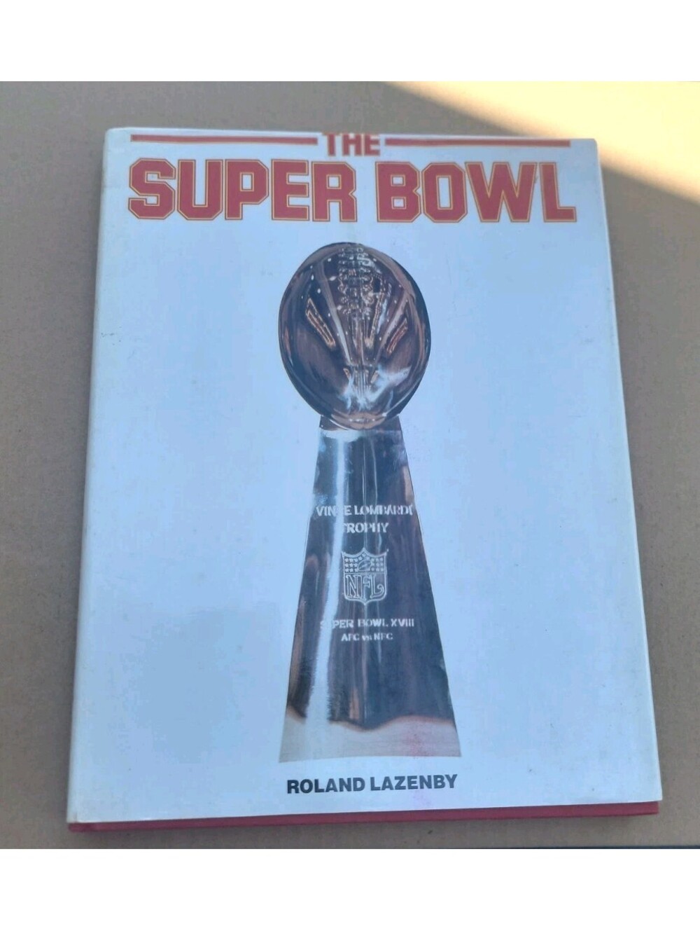 The Super Bowl Roland Lazenby Hardcover NFL Football History Book